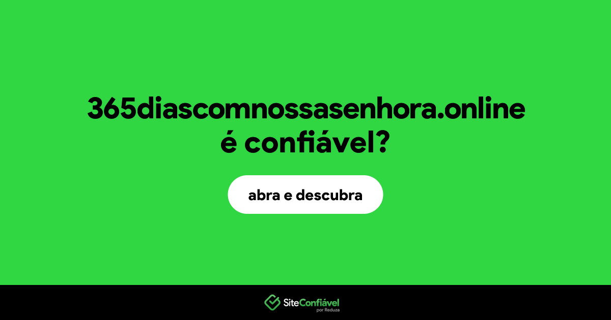 O site 365diascomnossasenhora.online é confiável?