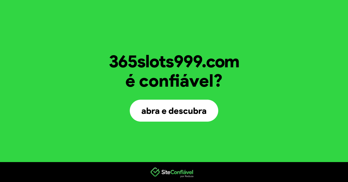 O site 365slots999.com é confiável?