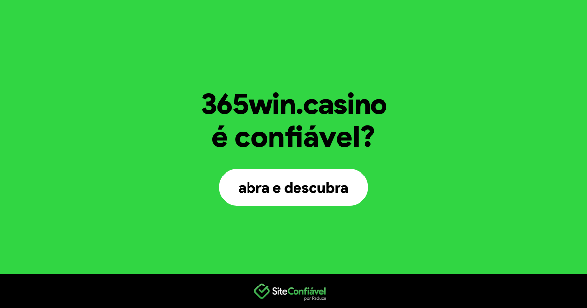 O site 365win.casino é confiável?