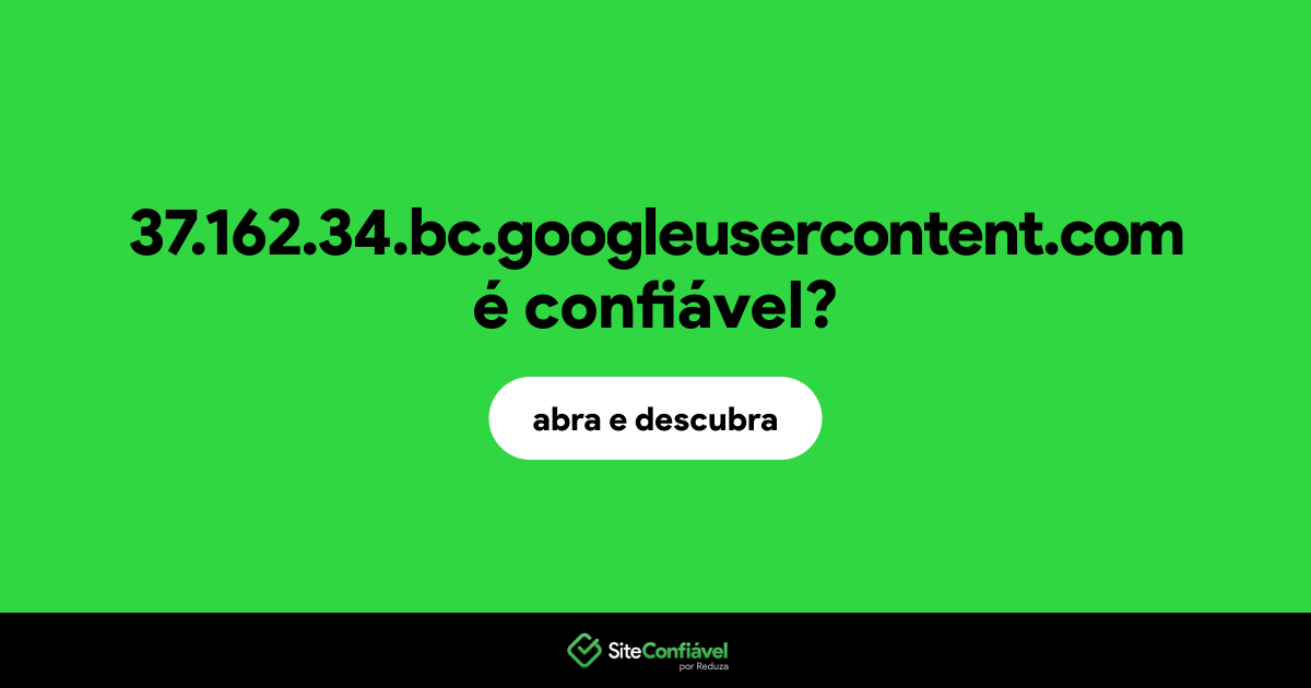 O site 37.162.34.bc.googleusercontent.com é confiável?