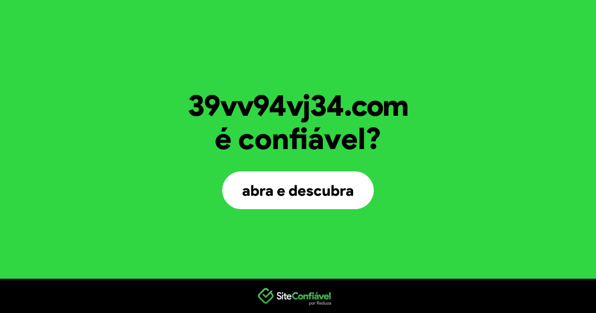 O site 39vv94vj34.com é confiável?