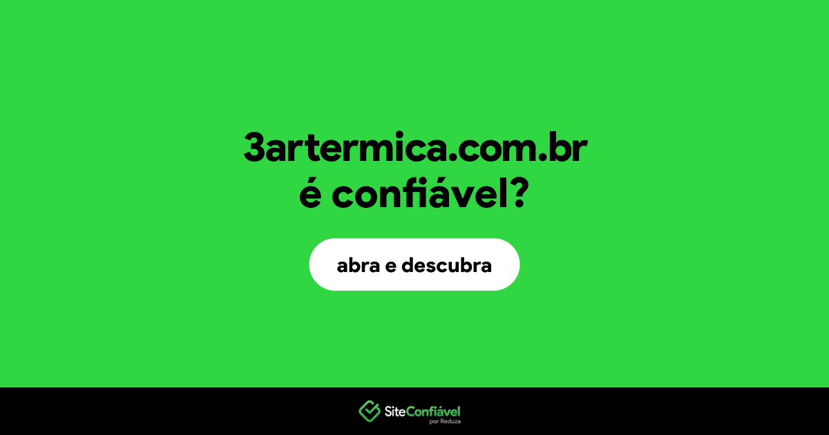 O site 3artermica.com.br é confiável?