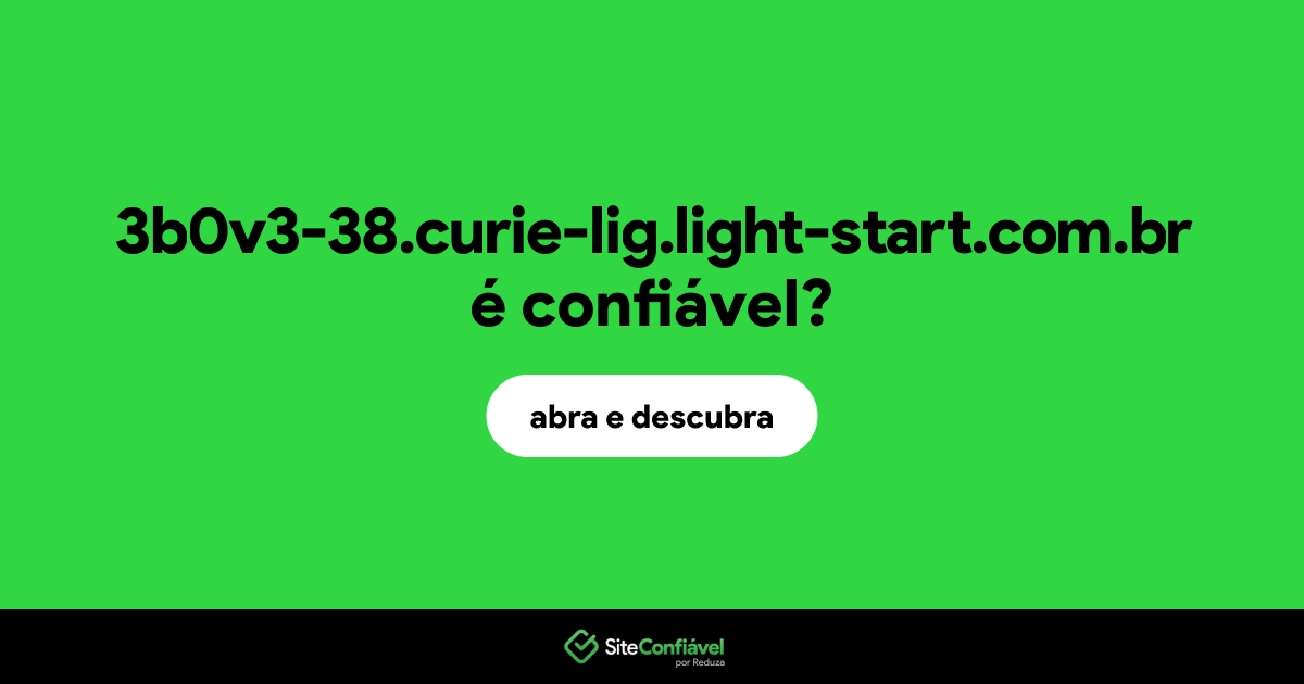 O site 3b0v3-38.curie-lig.light-start.com.br é confiável?