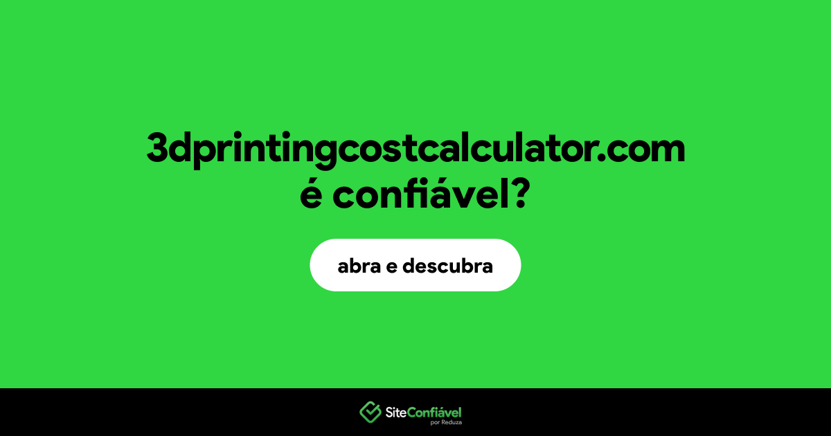 O site 3dprintingcostcalculator.com é confiável?