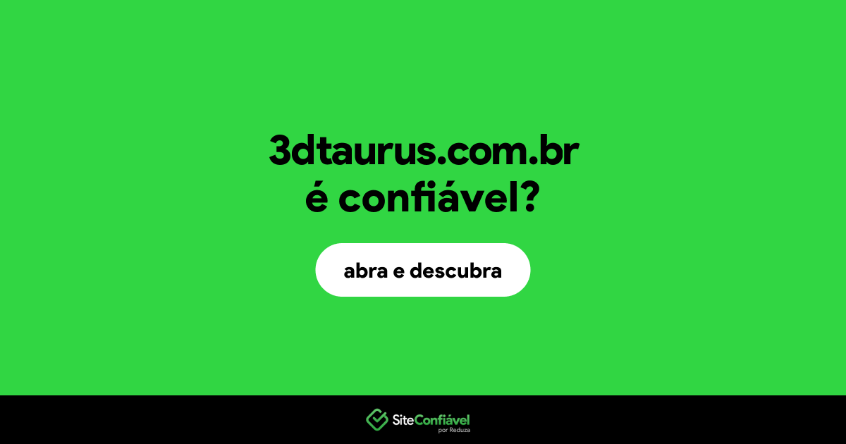 O site 3dtaurus.com.br é confiável?
