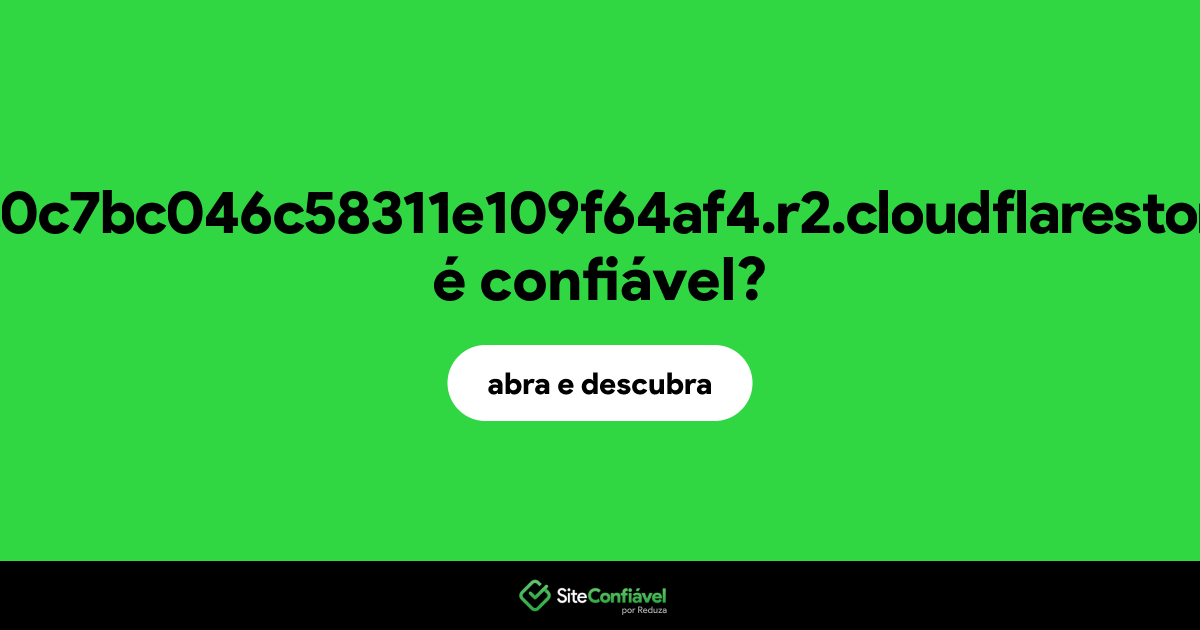 O site 3fc9a7bc0c7bc046c58311e109f64af4.r2.cloudflarestorage.com é confiável?