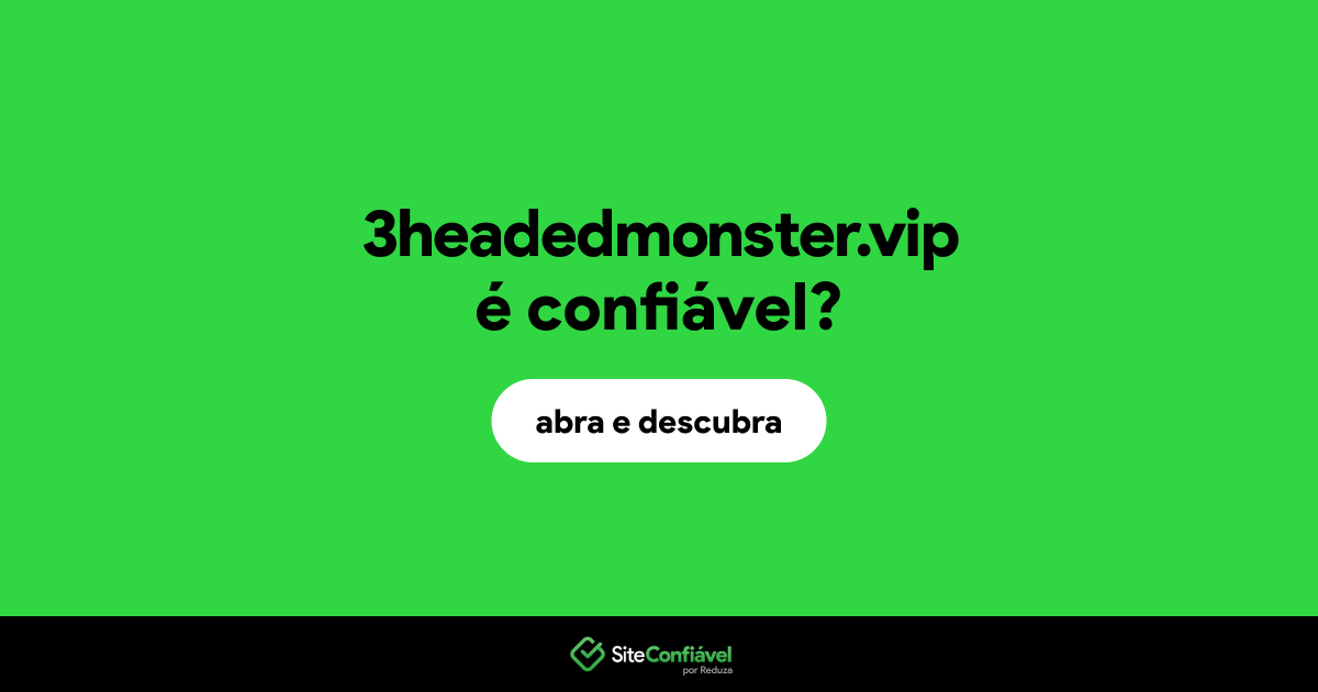 O site 3headedmonster.vip é confiável?