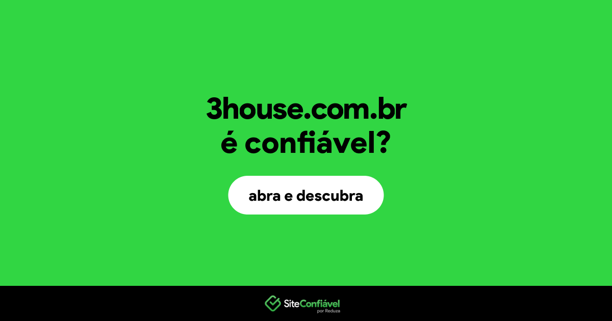 O site 3house.com.br é confiável?
