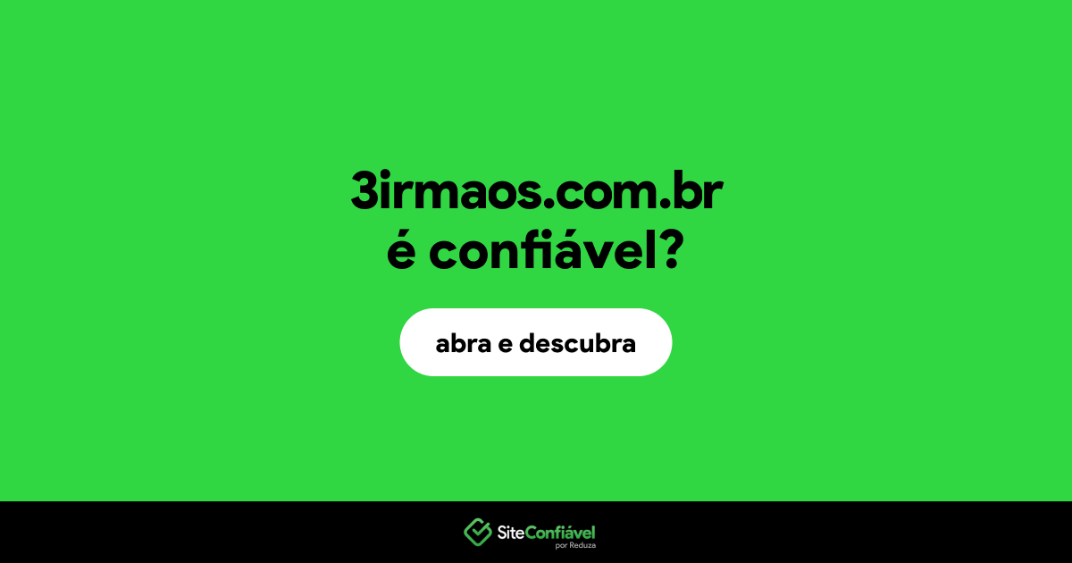 O site 3irmaos.com.br é confiável?