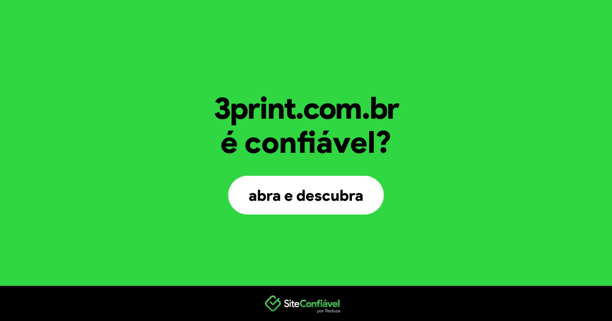 O site 3print.com.br é confiável?