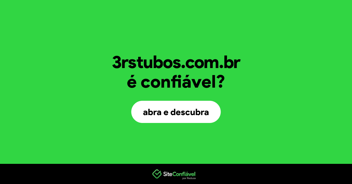 O site 3rstubos.com.br é confiável?