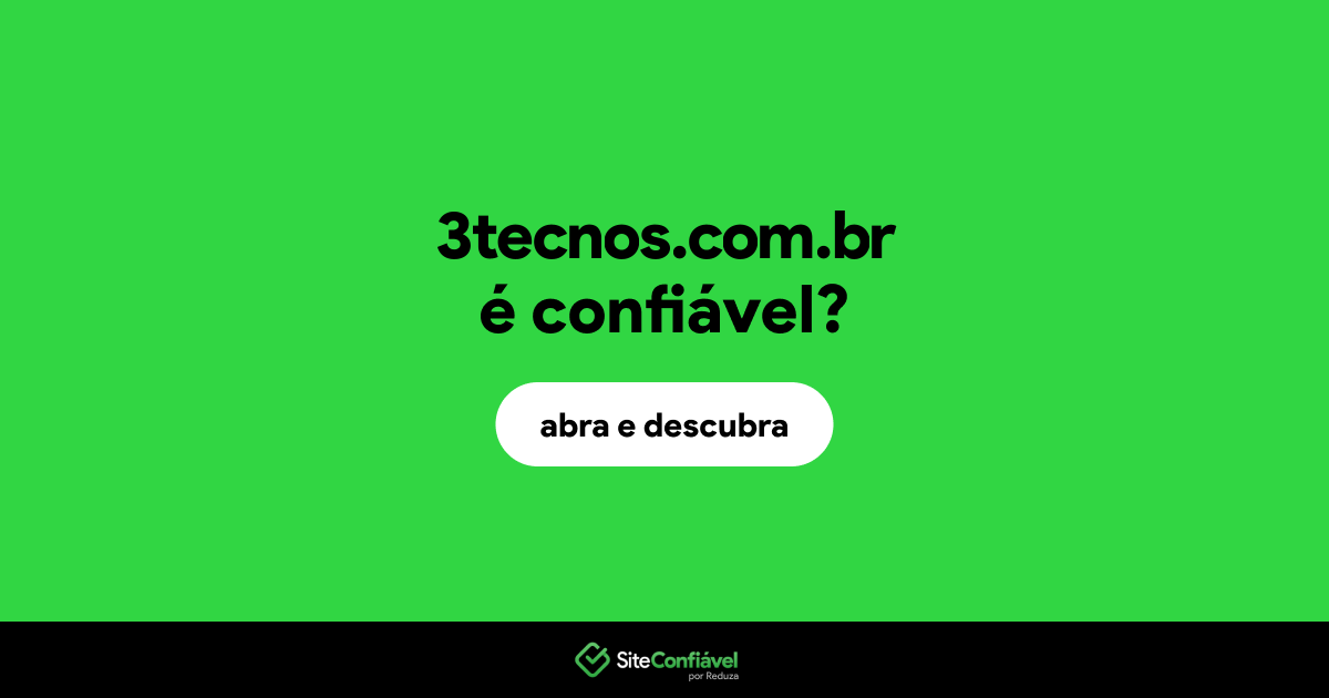O site 3tecnos.com.br é confiável?