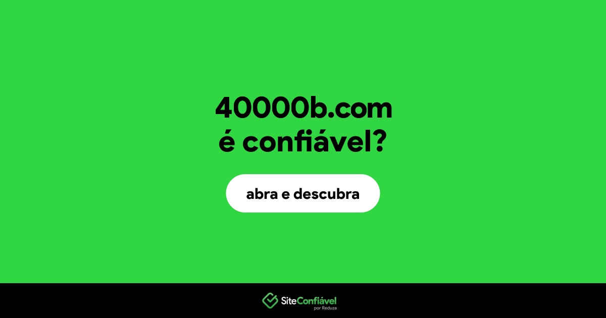 O site 40000b.com é confiável?
