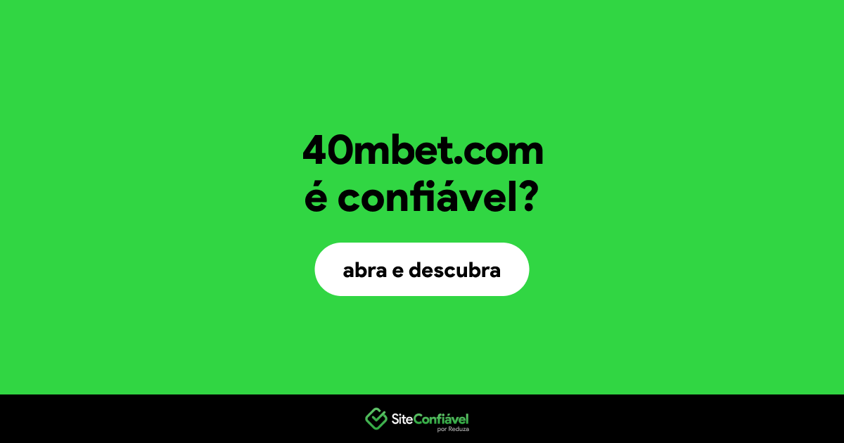 O site 40mbet.com é confiável?