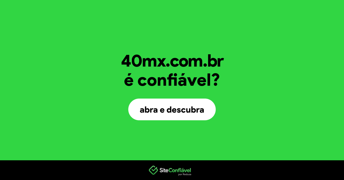 O site 40mx.com.br é confiável?