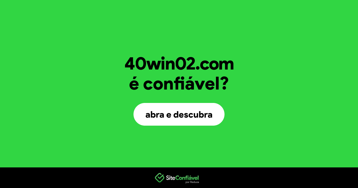 O site 40win02.com é confiável?