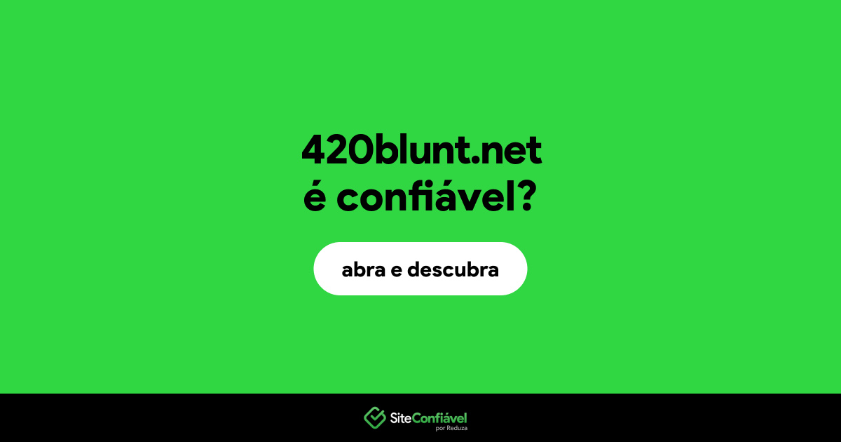 O site 420blunt.net é confiável?