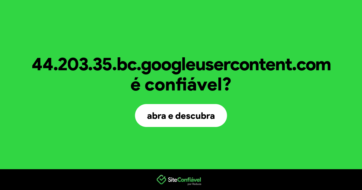 O site 44.203.35.bc.googleusercontent.com é confiável?