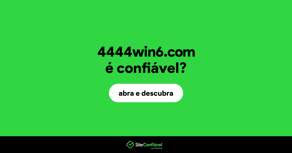 O site 4444win6.com é confiável?