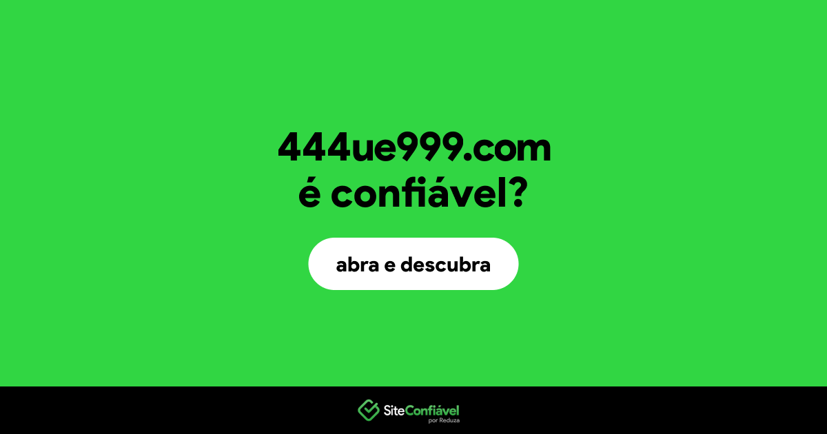 O site 444ue999.com é confiável?
