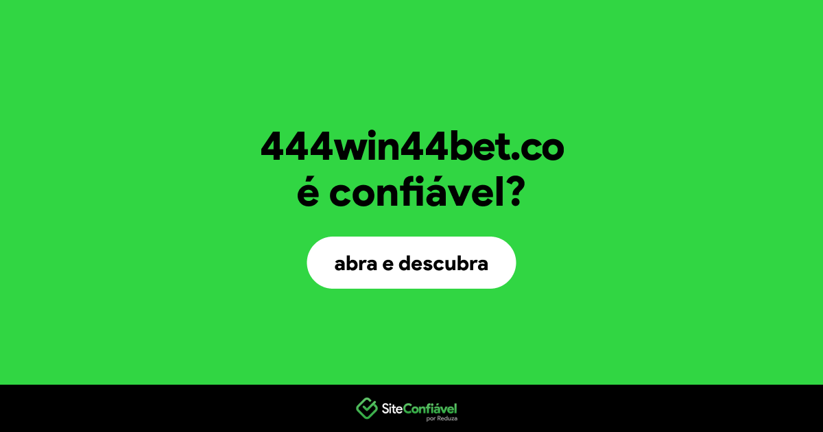 O site 444win44bet.co é confiável?