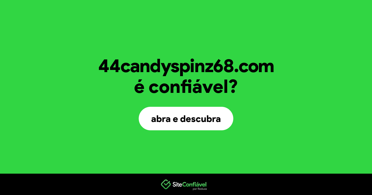 O site 44candyspinz68.com é confiável?