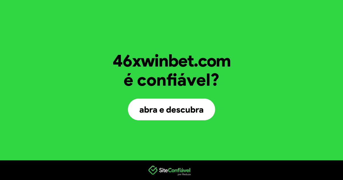 O site 46xwinbet.com é confiável?