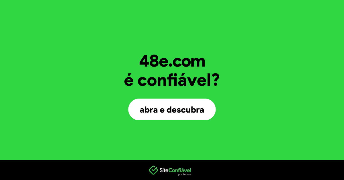 O site 48e.com é confiável?