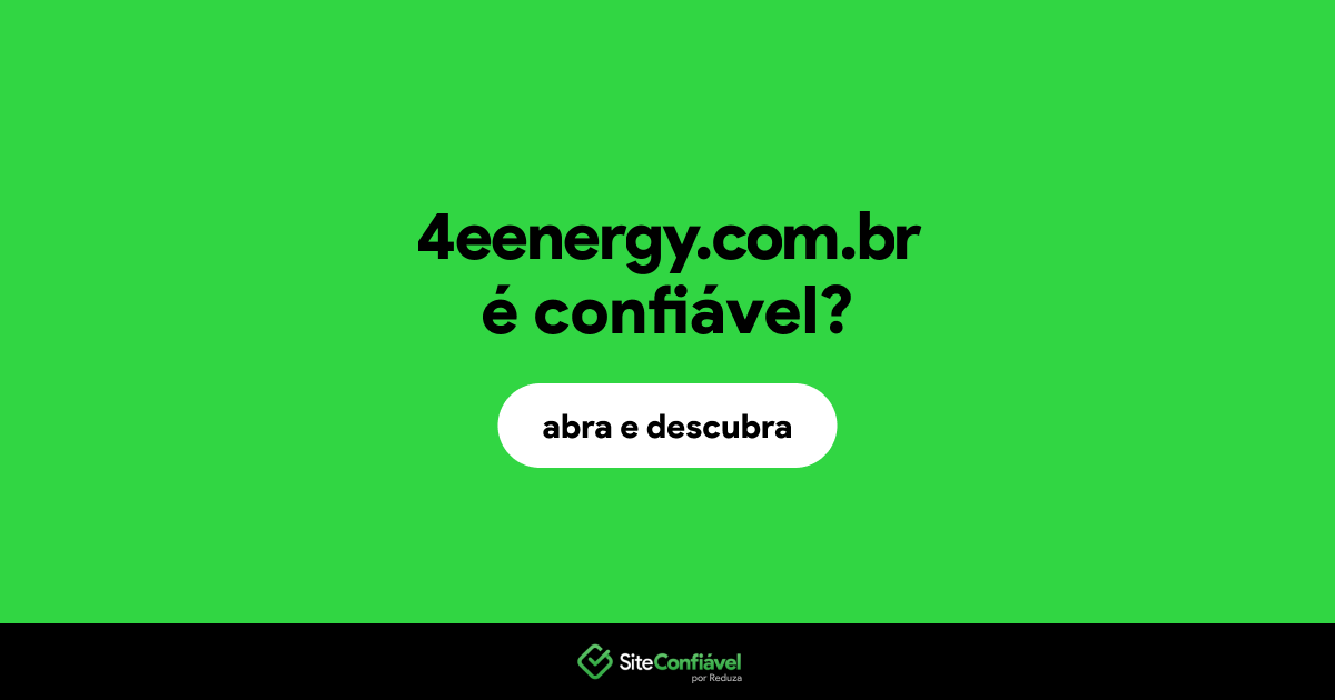 O site 4eenergy.com.br é confiável?