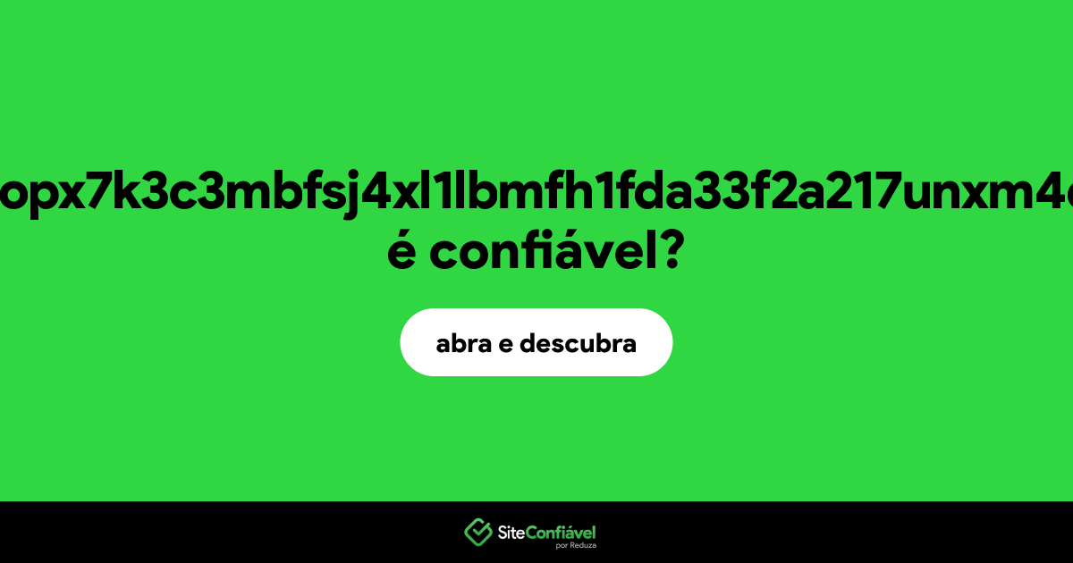 O site 4gx322mopx7k3c3mbfsj4xl1lbmfh1fda33f2a217unxm4dn301.ink é confiável?