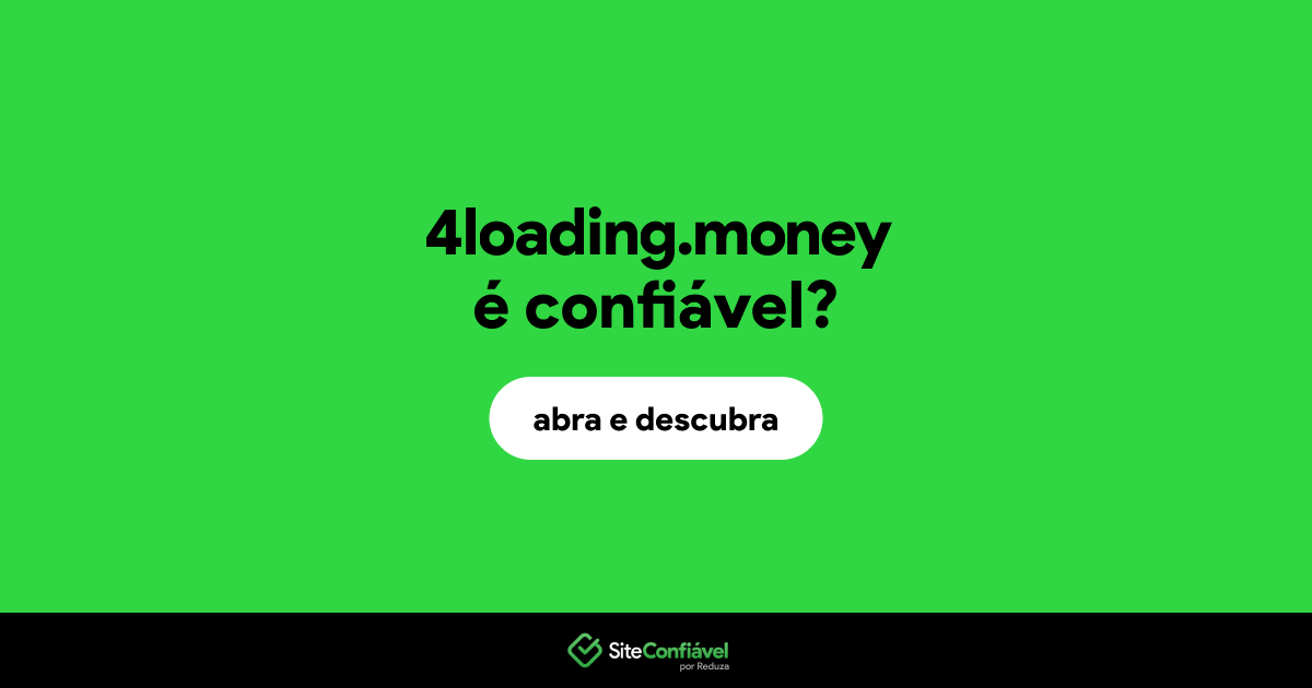 O site 4loading.money é confiável?