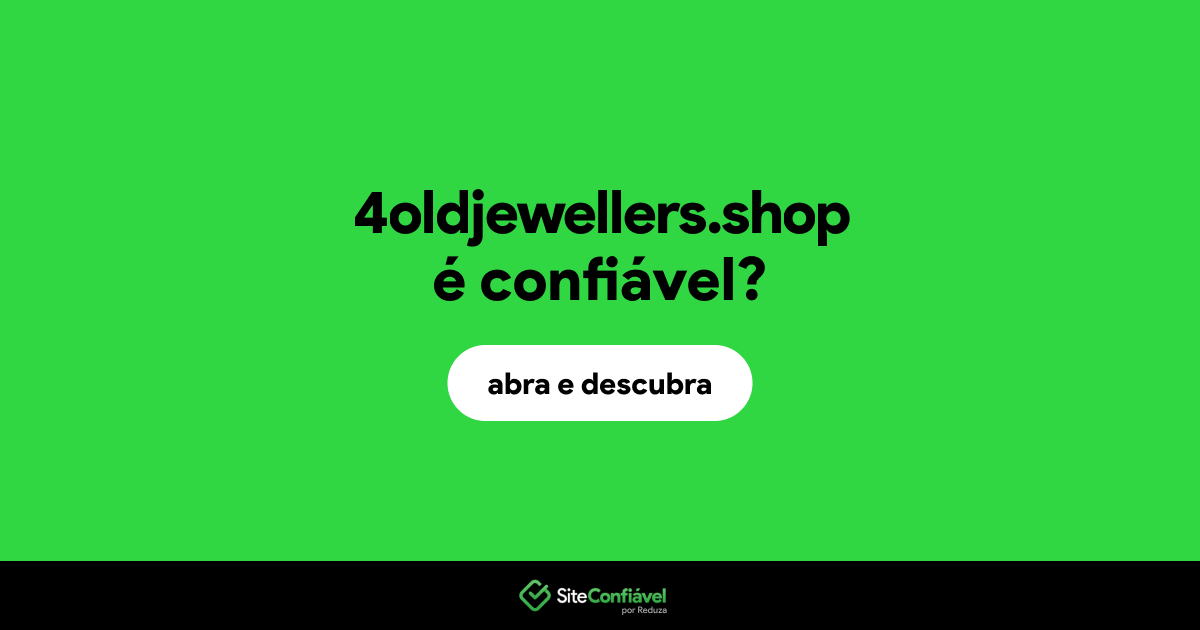 O site 4oldjewellers.shop é confiável?