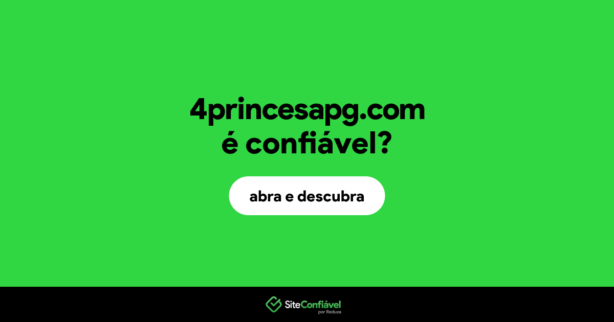 O site 4princesapg.com é confiável?