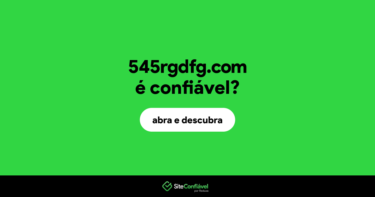 O site 545rgdfg.com é confiável?