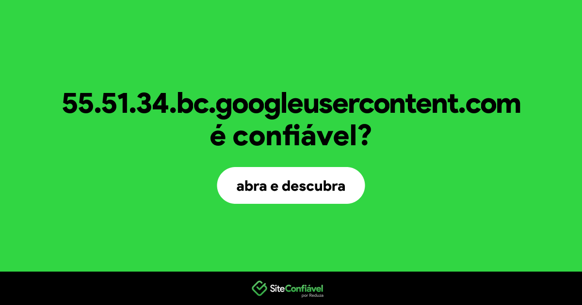 O site 55.51.34.bc.googleusercontent.com é confiável?