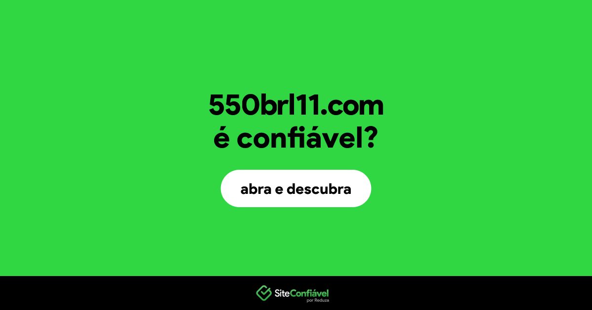 O site 550brl11.com é confiável?