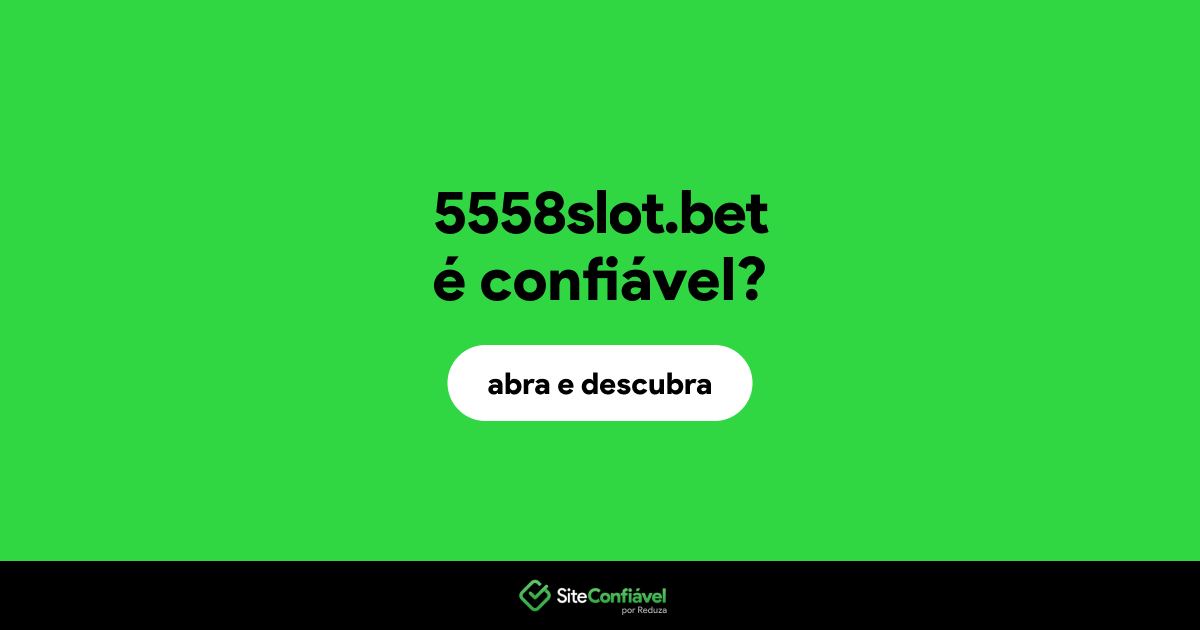 O site 5558slot.bet é confiável?