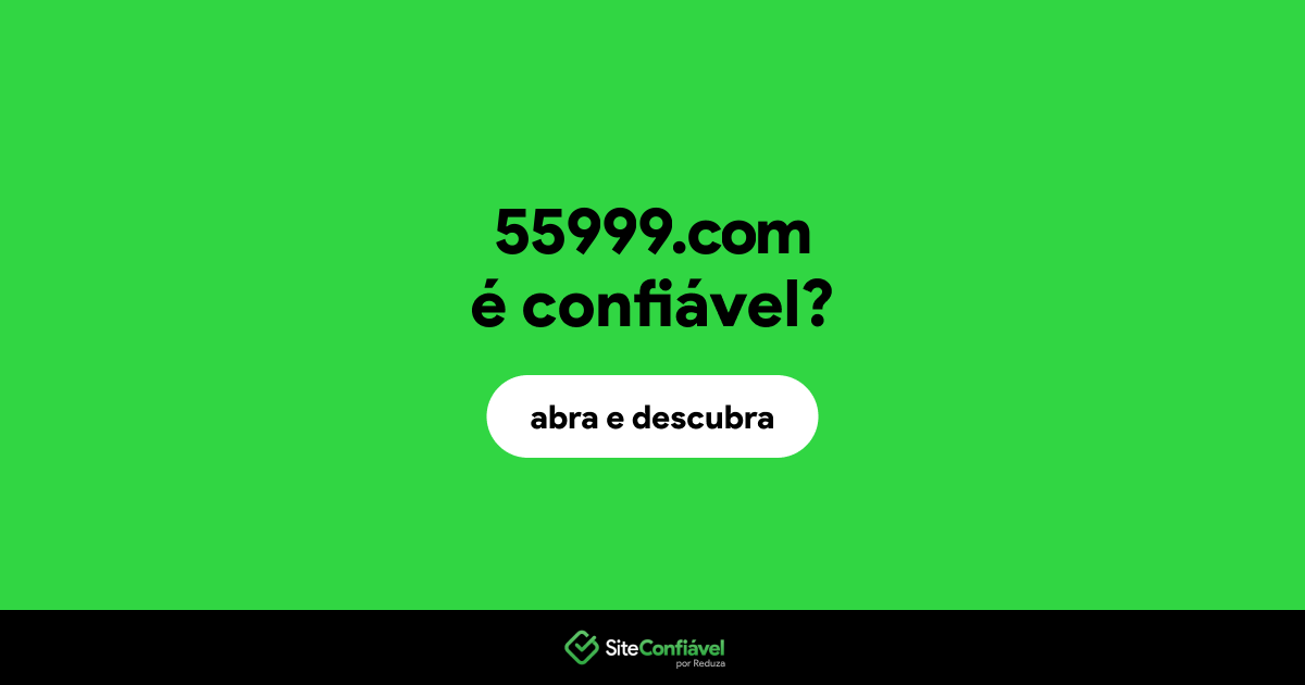 O site 55999.com é confiável?