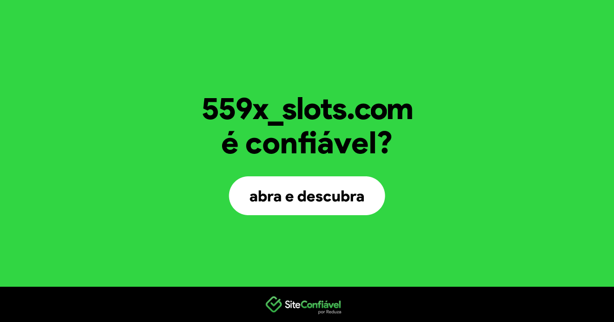 O site 559x_slots.com é confiável?