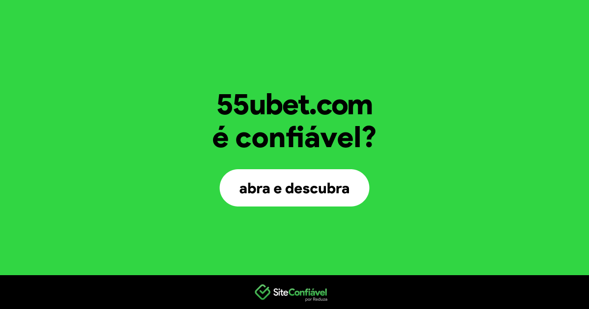 O site 55ubet.com é confiável?