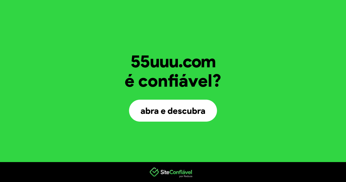 O site 55uuu.com é confiável?