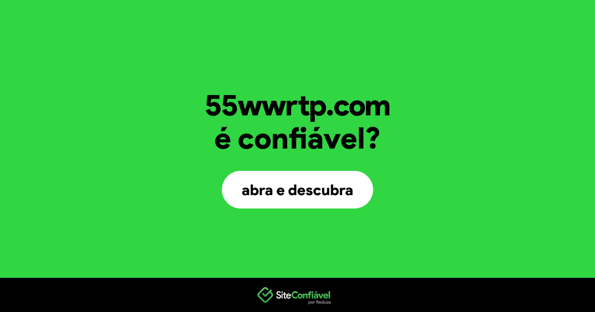 O site 55wwrtp.com é confiável?