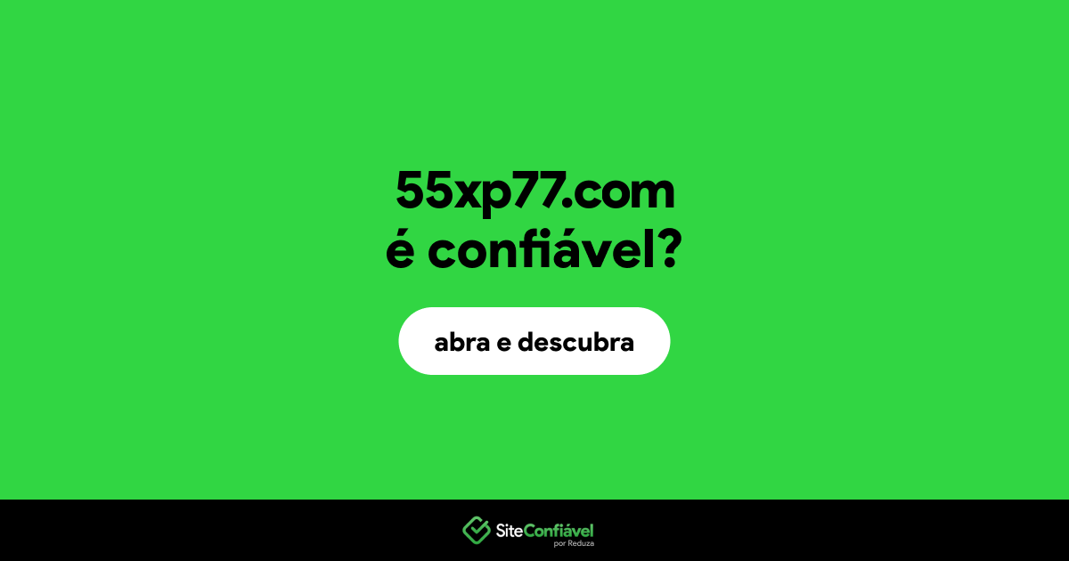 O site 55xp77.com é confiável?