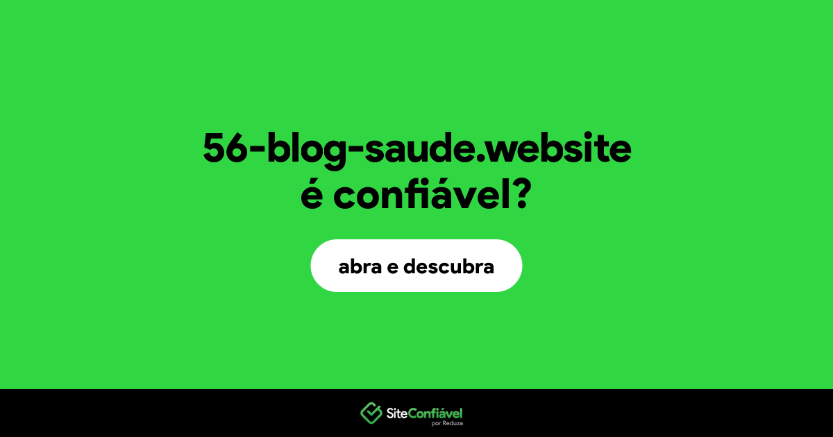 O site 56-blog-saude.website é confiável?