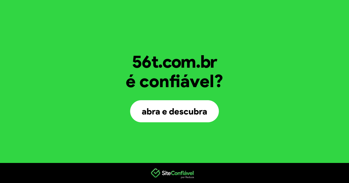O site 56t.com.br é confiável?