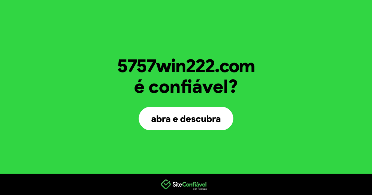 O site 5757win222.com é confiável?