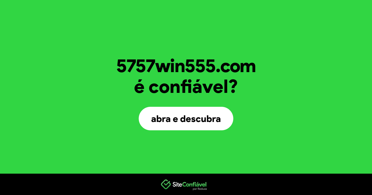 O site 5757win555.com é confiável?