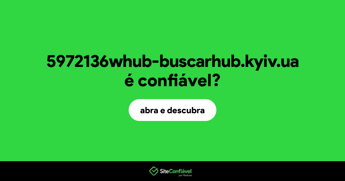 O site 5972136whub-buscarhub.kyiv.ua é confiável?