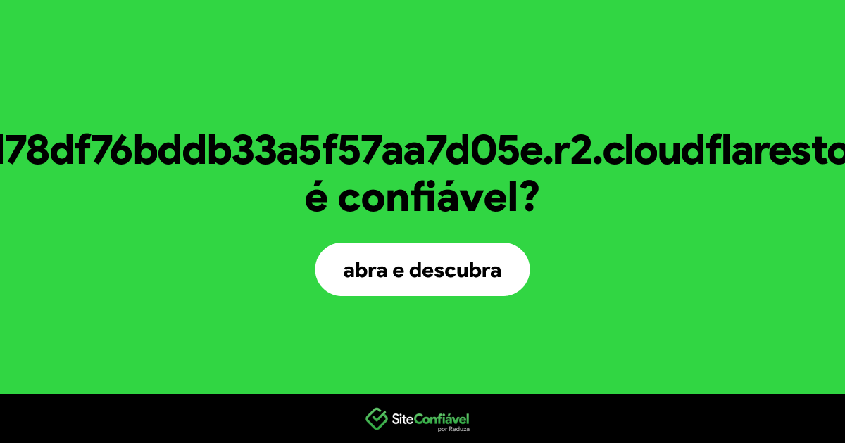 O site 5a7ade8d78df76bddb33a5f57aa7d05e.r2.cloudflarestorage.com é confiável?