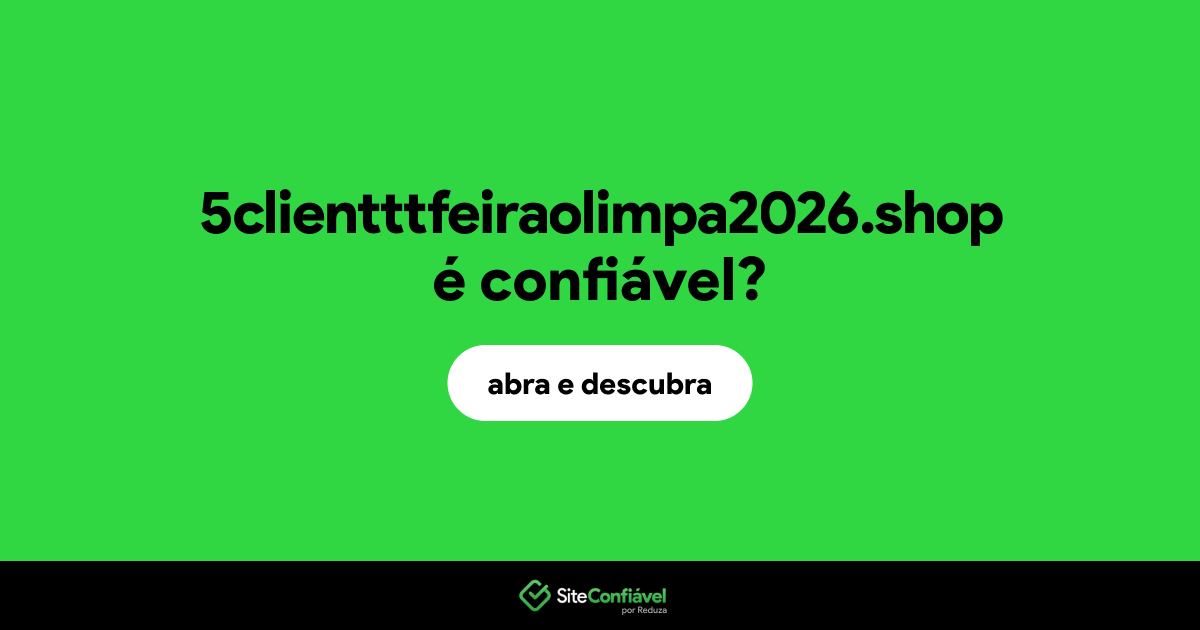 O site 5clientttfeiraolimpa2026.shop é confiável?